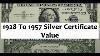 How Much Are Silver Certificates Worth From 1928 To 1957 Are They Rare