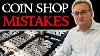 Huge Mistakes People Make At The Coin Shop Coin Shop Etiquette 101
